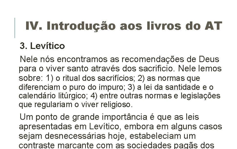 IV. Introdução aos livros do AT 3. Levítico Nele nós encontramos as recomendações de