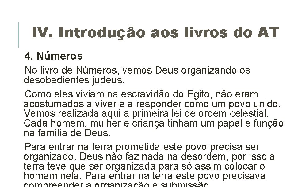 IV. Introdução aos livros do AT 4. Números No livro de Números, vemos Deus IV. Introdução aos livros do AT 4. Números No livro de Números, vemos Deus
