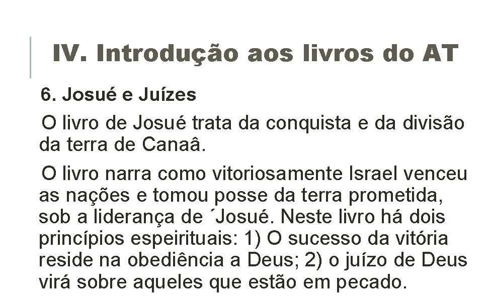 IV. Introdução aos livros do AT 6. Josué e Juízes O livro de Josué IV. Introdução aos livros do AT 6. Josué e Juízes O livro de Josué