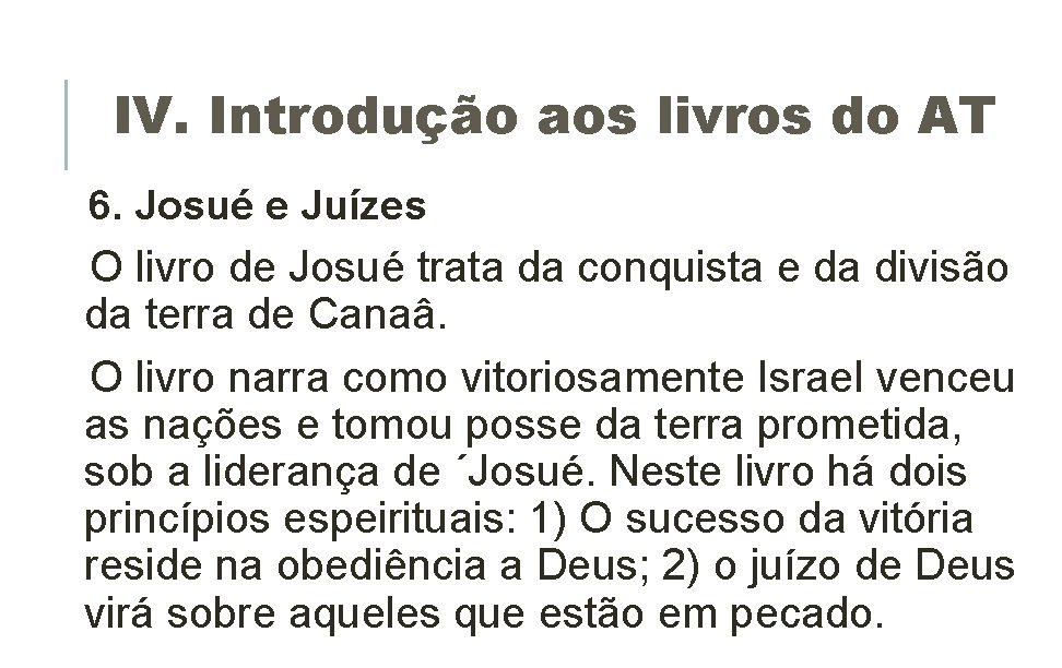 IV. Introdução aos livros do AT 6. Josué e Juízes O livro de Josué