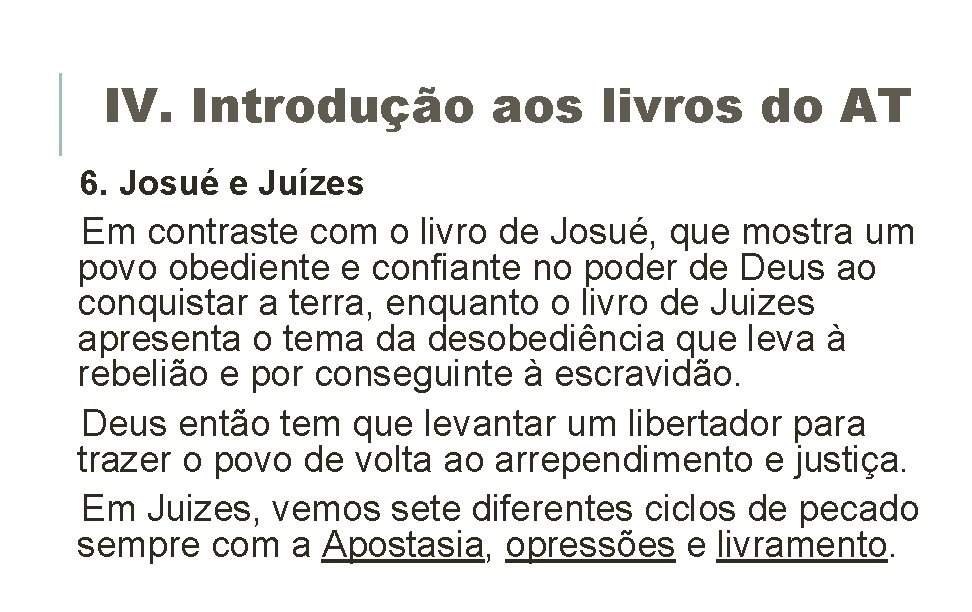 IV. Introdução aos livros do AT 6. Josué e Juízes Em contraste com o IV. Introdução aos livros do AT 6. Josué e Juízes Em contraste com o