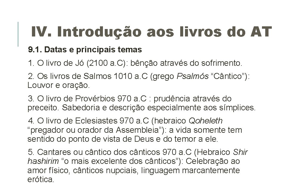 IV. Introdução aos livros do AT 9. 1. Datas e principais temas 1. O