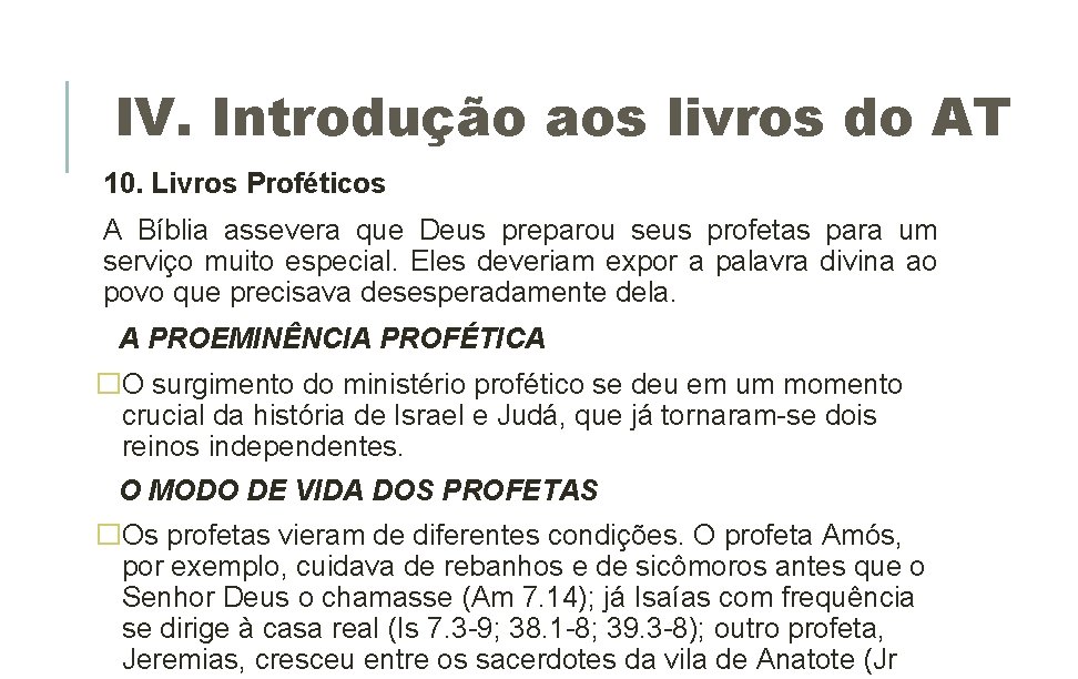 IV. Introdução aos livros do AT 10. Livros Proféticos A Bíblia assevera que Deus