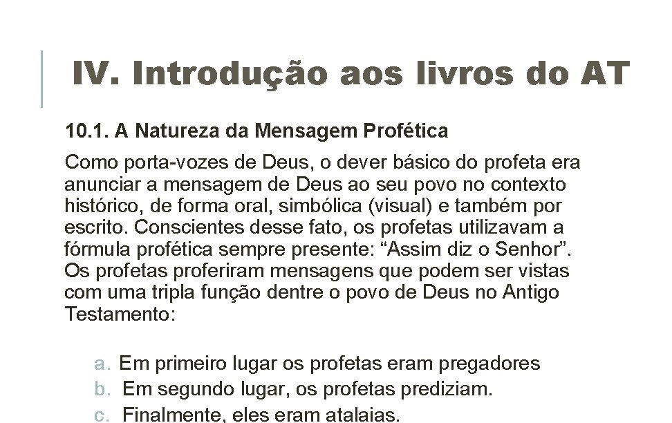 IV. Introdução aos livros do AT 10. 1. A Natureza da Mensagem Profética Como IV. Introdução aos livros do AT 10. 1. A Natureza da Mensagem Profética Como