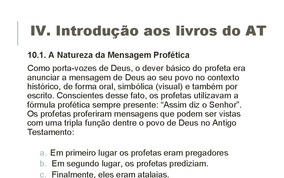 IV. Introdução aos livros do AT 10. 1. A Natureza da Mensagem Profética Como