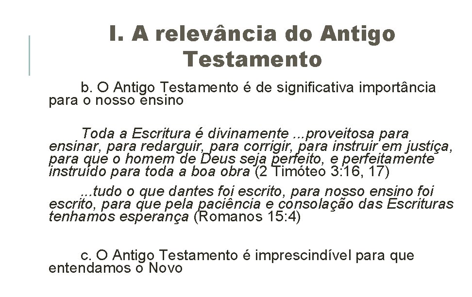 I. A relevância do Antigo Testamento b. O Antigo Testamento é de significativa importância