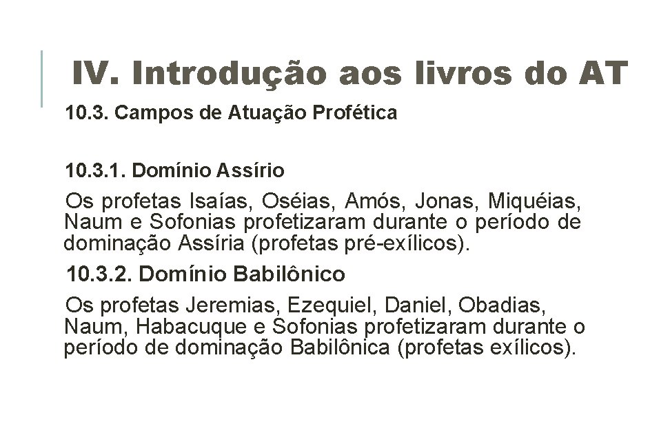 IV. Introdução aos livros do AT 10. 3. Campos de Atuação Profética 10. 3. IV. Introdução aos livros do AT 10. 3. Campos de Atuação Profética 10. 3.