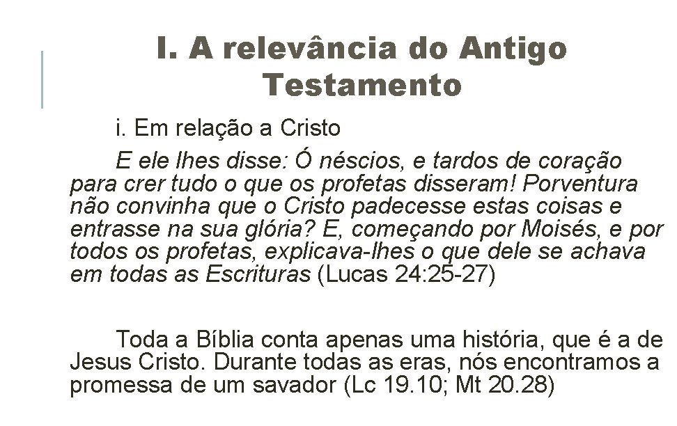 I. A relevância do Antigo Testamento i. Em relação a Cristo E ele lhes