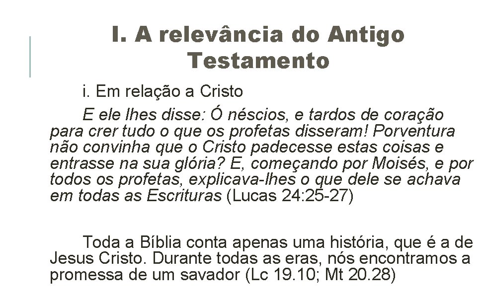 I. A relevância do Antigo Testamento i. Em relação a Cristo E ele lhes I. A relevância do Antigo Testamento i. Em relação a Cristo E ele lhes