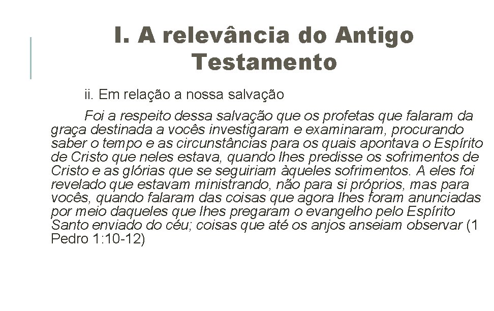 I. A relevância do Antigo Testamento ii. Em relação a nossa salvação Foi a I. A relevância do Antigo Testamento ii. Em relação a nossa salvação Foi a
