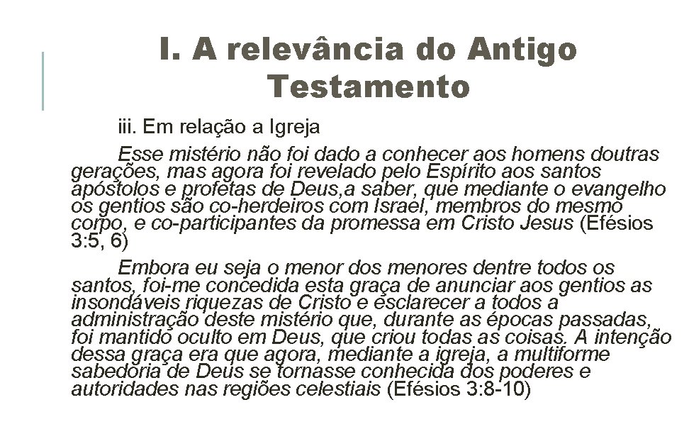 I. A relevância do Antigo Testamento iii. Em relação a Igreja Esse mistério não I. A relevância do Antigo Testamento iii. Em relação a Igreja Esse mistério não