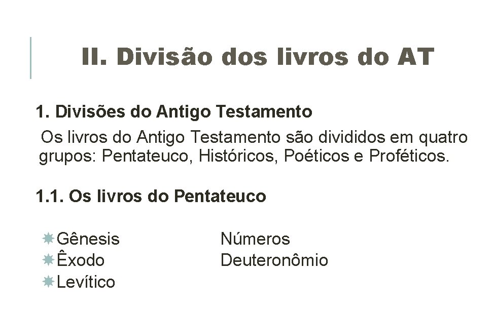 II. Divisão dos livros do AT 1. Divisões do Antigo Testamento Os livros do