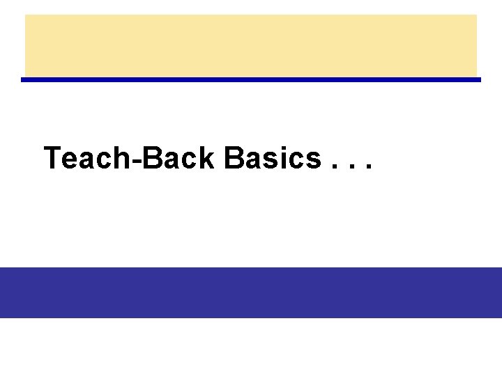 Teach-Back Basics. . . 