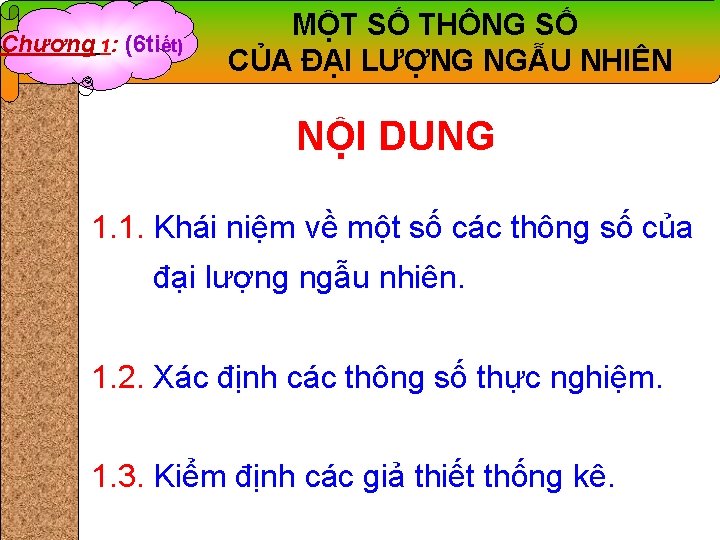 Chương 1: (6 tiết) MỘT SỐ THÔNG SỐ CỦA ĐẠI LƯỢNG NGẪU NHIÊN NỘI