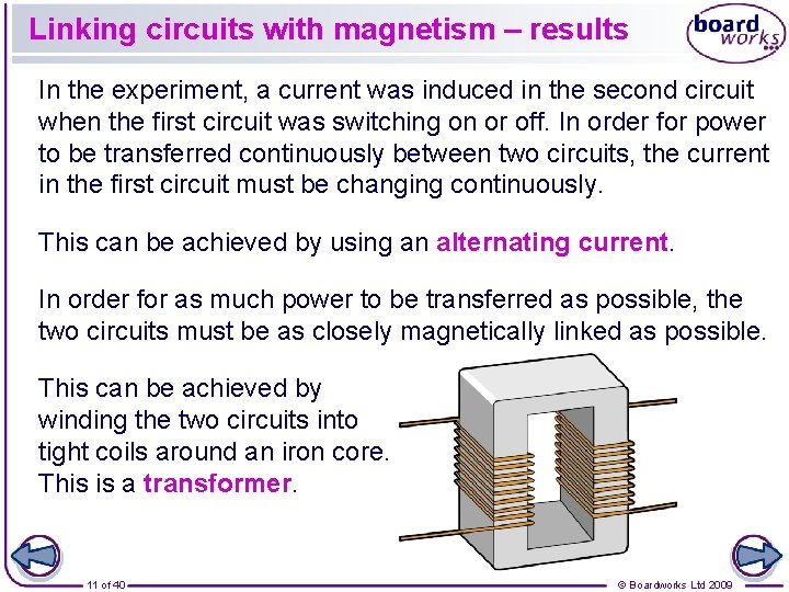 Linking circuits with magnetism – results In the experiment, a current was induced in