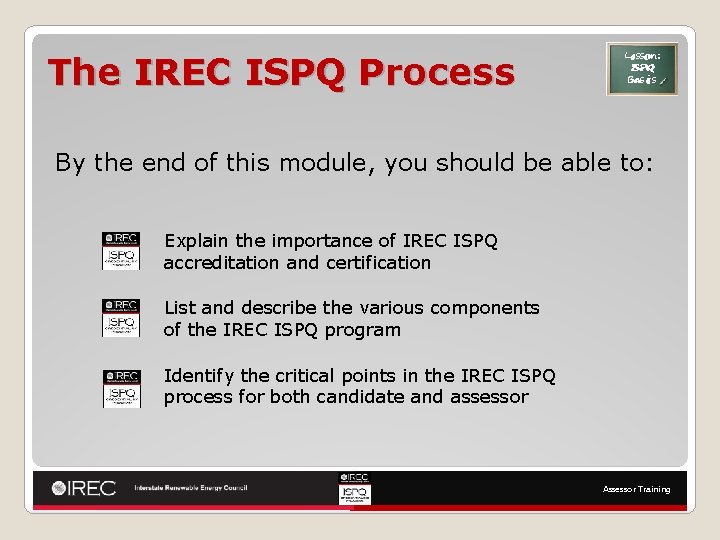The IREC ISPQ Process Lesson: ISPQ Basics By the end of this module, you