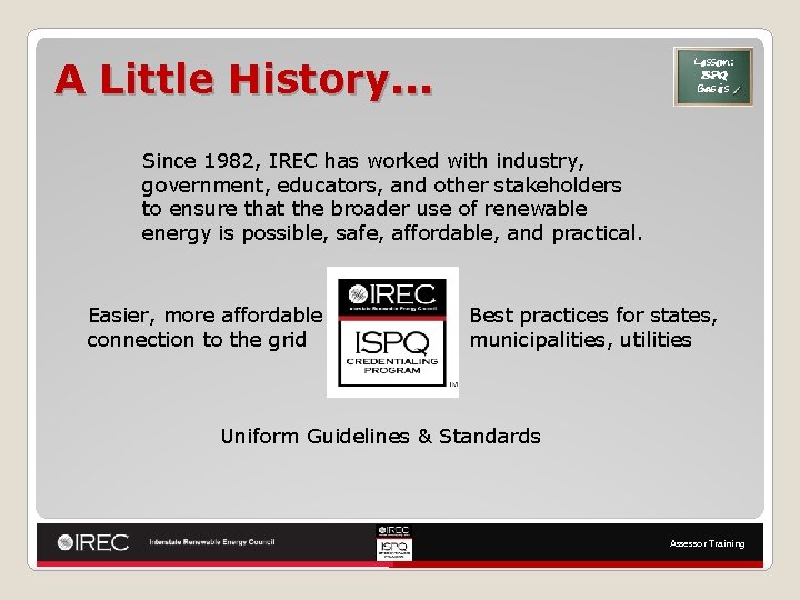 Lesson: ISPQ Basics A Little History. . . Since 1982, IREC has worked with