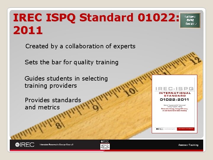 IREC ISPQ Standard 01022: 2011 Lesson: ISPQ Basics Created by a collaboration of experts