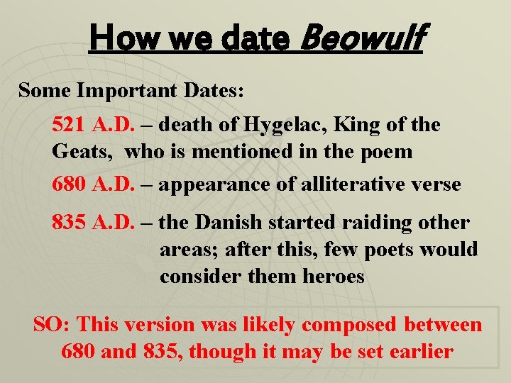How we date Beowulf Some Important Dates: 521 A. D. – death of Hygelac,