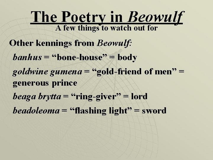 The Poetry in Beowulf A few things to watch out for Other kennings from