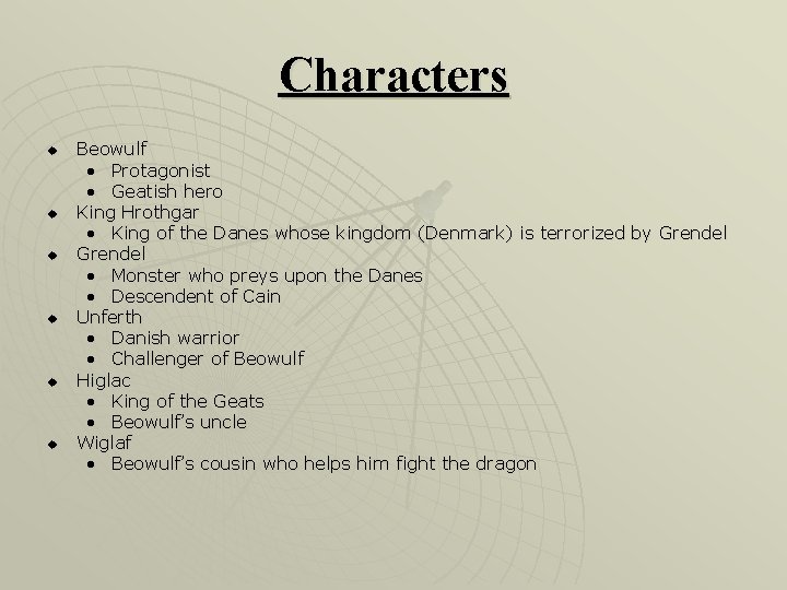 Characters u u u Beowulf • Protagonist • Geatish hero King Hrothgar • King
