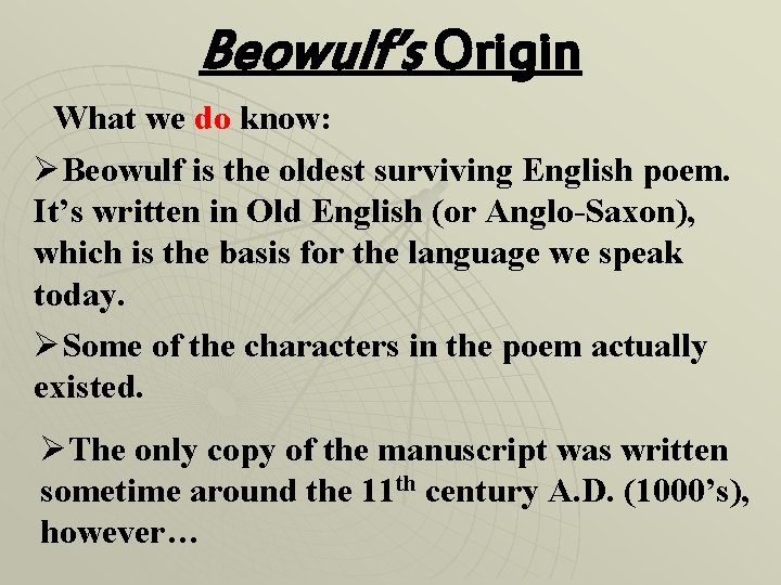 Beowulf’s Origin What we do know: ØBeowulf is the oldest surviving English poem. It’s