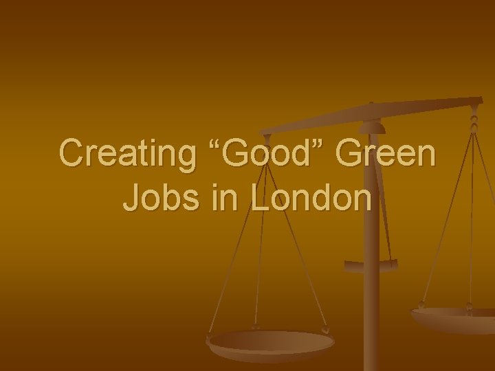 Creating “Good” Green Jobs in London 