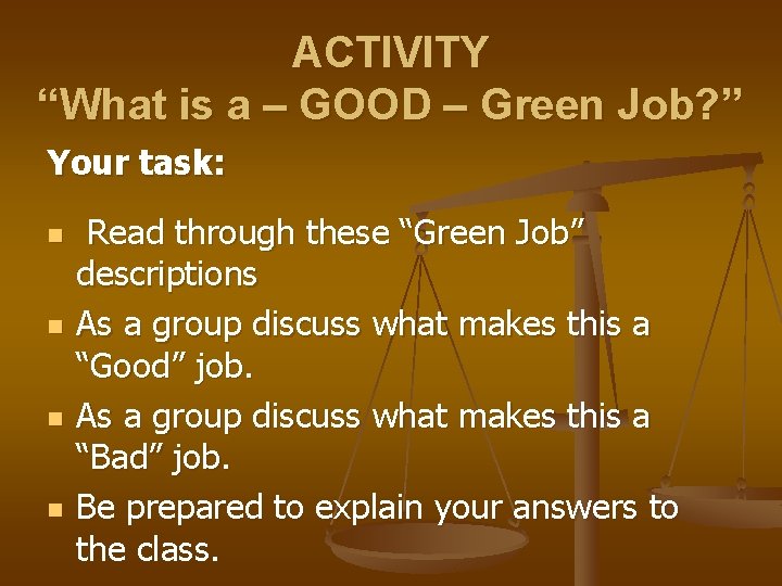 ACTIVITY “What is a – GOOD – Green Job? ” Your task: n n