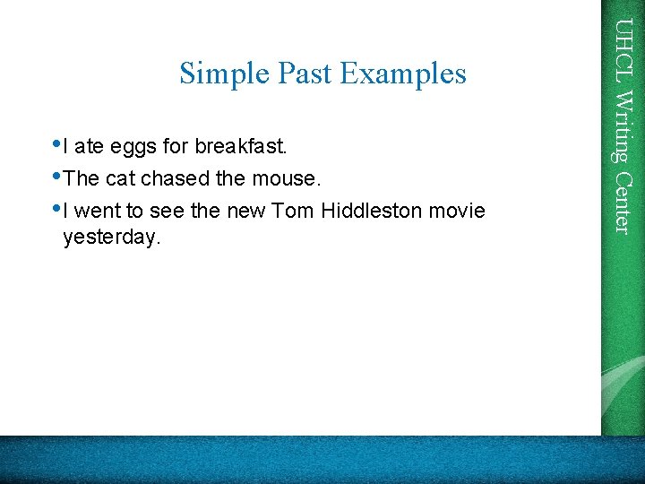  • I ate eggs for breakfast. • The cat chased the mouse. •