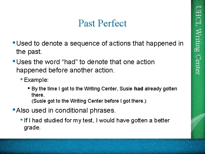  • Used to denote a sequence of actions that happened in the past.