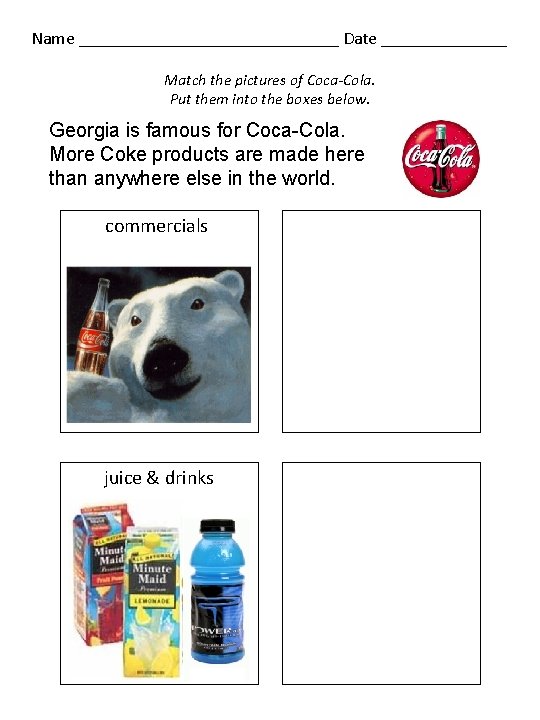 Name _______________ Date _______ Match the pictures of Coca-Cola. Put them into the boxes