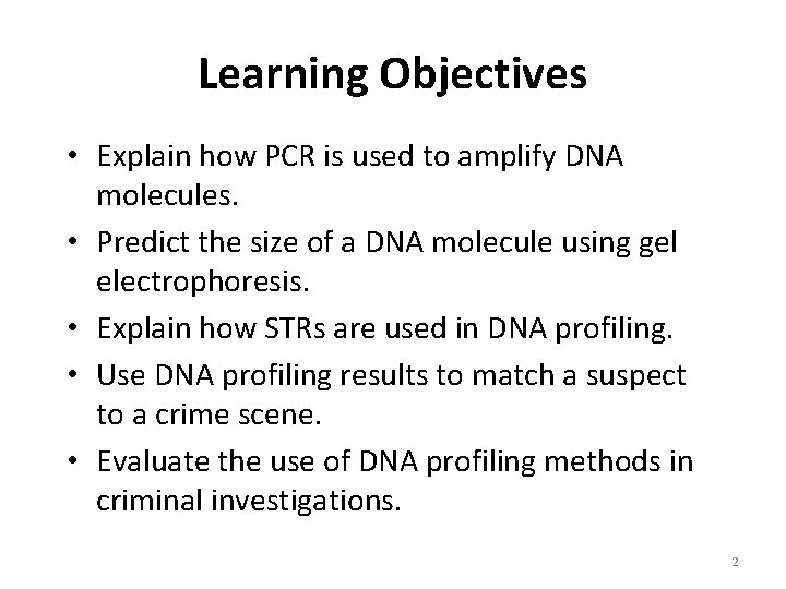 Learning Objectives • Explain how PCR is used to amplify DNA molecules. • Predict