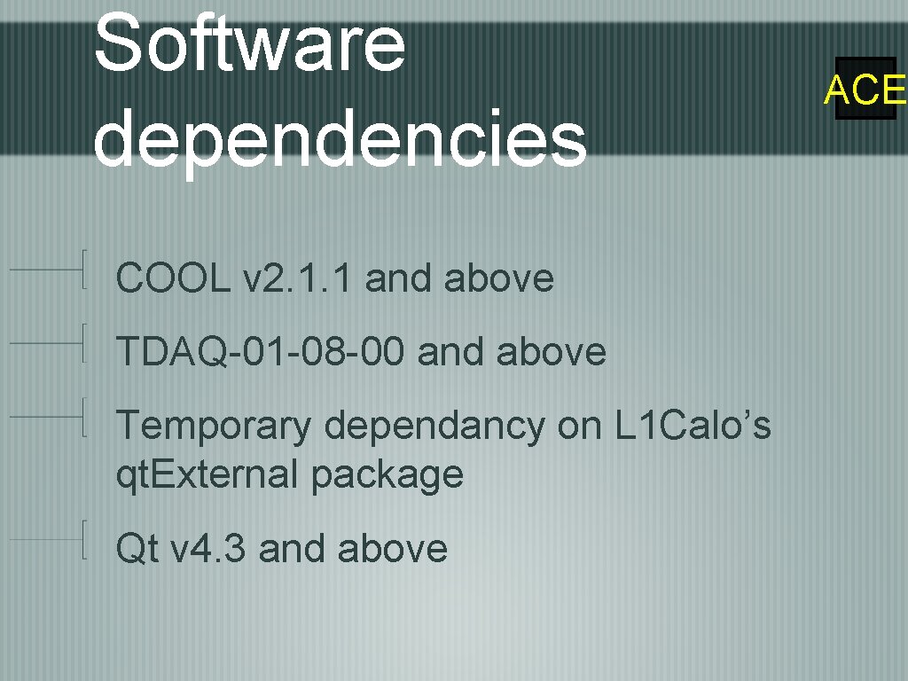 Software dependencies COOL v 2. 1. 1 and above TDAQ-01 -08 -00 and above