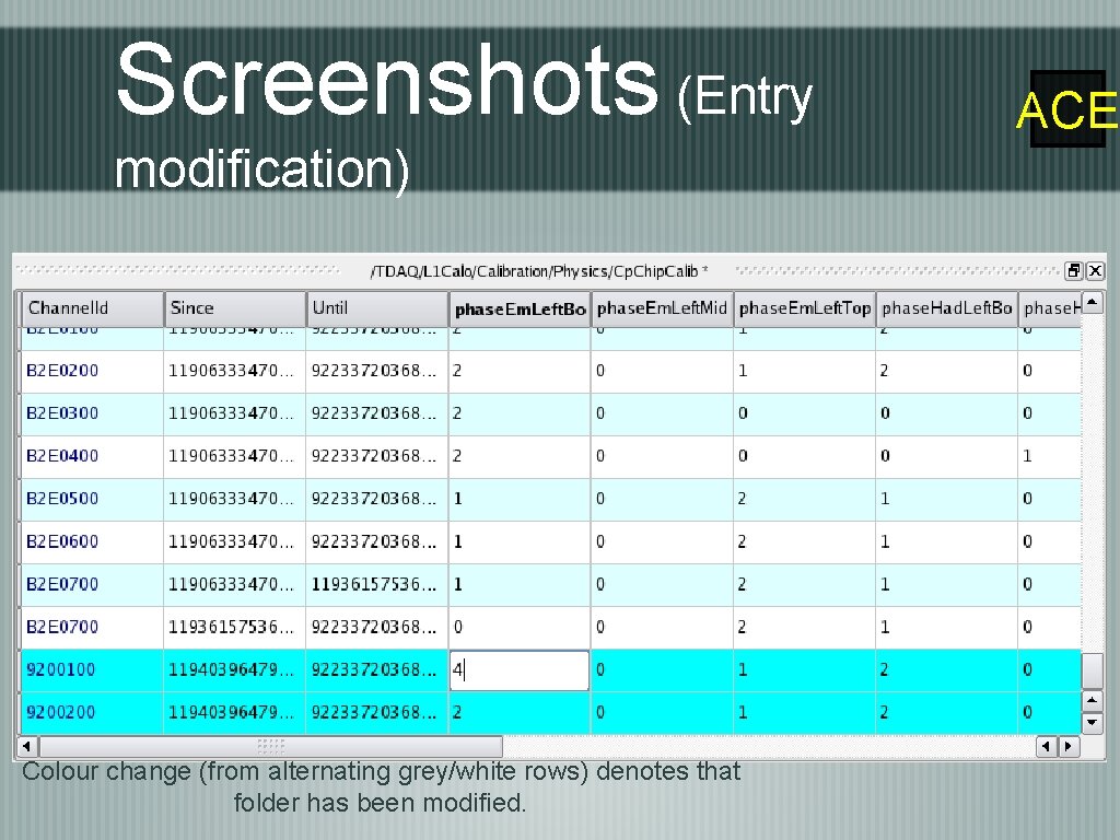 Screenshots (Entry modification) Colour change (from alternating grey/white rows) denotes that folder has been