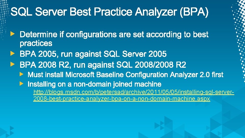 http: //blogs. msdn. com/b/petersad/archive/2011/05/05/installing-sql-server 2008 -best-practice-analyzer-bpa-on-a-non-domain-machine. aspx 