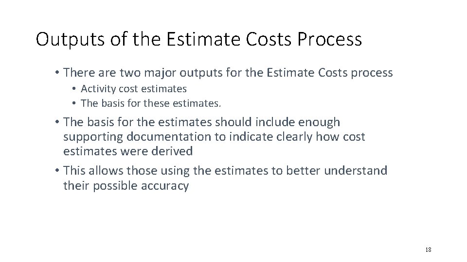 Outputs of the Estimate Costs Process • There are two major outputs for the
