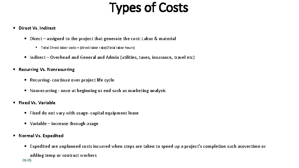 Types of Costs § Direct Vs. Indirect § Direct – assigned to the project