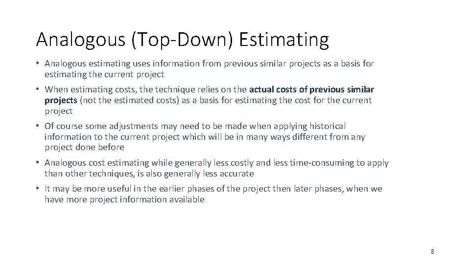 Analogous (Top-Down) Estimating • Analogous estimating uses information from previous similar projects as a