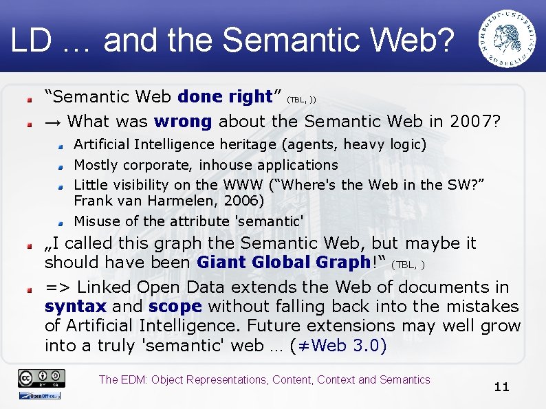 LD … and the Semantic Web? “Semantic Web done right” (TBL, )) → What