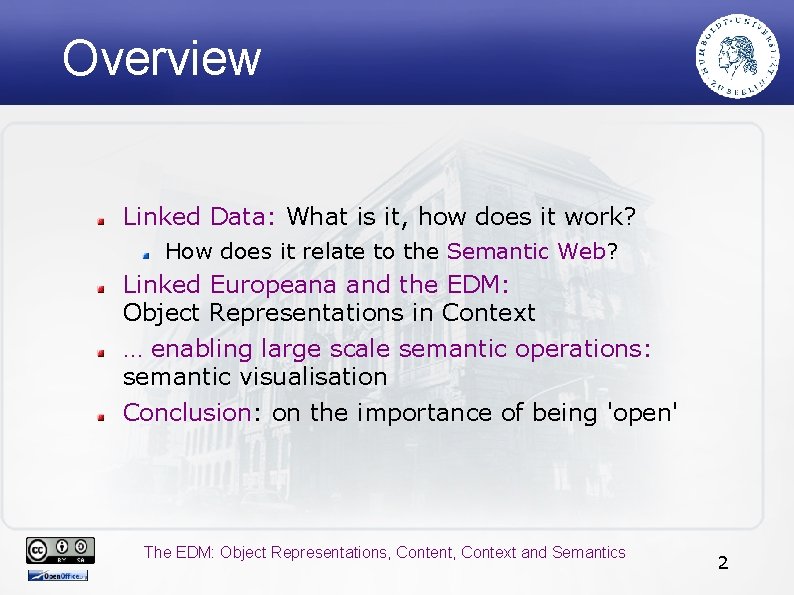 Overview Linked Data: What is it, how does it work? How does it relate