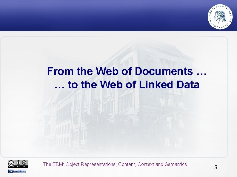 From the Web of Documents … … to the Web of Linked Data The