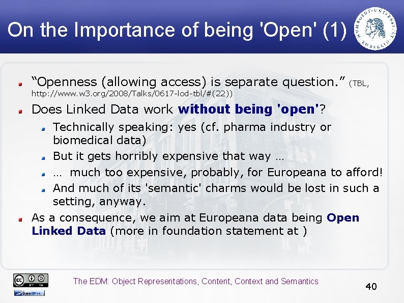 On the Importance of being 'Open' (1) “Openness (allowing access) is separate question. ”