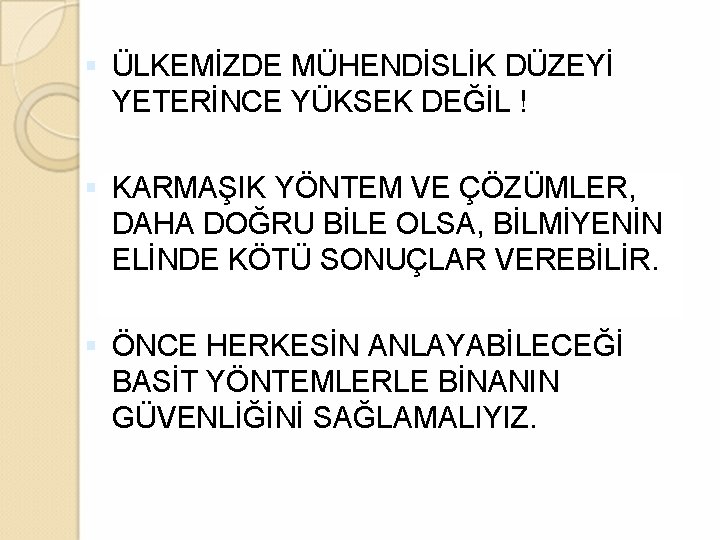  ÜLKEMİZDE MÜHENDİSLİK DÜZEYİ YETERİNCE YÜKSEK DEĞİL ! KARMAŞIK YÖNTEM VE ÇÖZÜMLER, DAHA DOĞRU