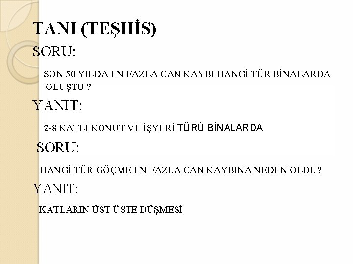 TANI (TEŞHİS) SORU: SON 50 YILDA EN FAZLA CAN KAYBI HANGİ TÜR BİNALARDA OLUŞTU