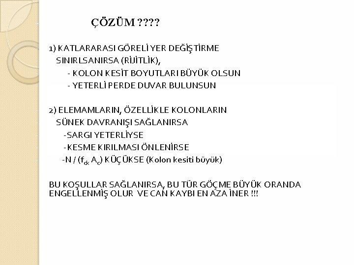 - ÇÖZÜM ? ? - 1) KATLARARASI GÖRELİ YER DEĞİŞTİRME SINIRLSANIRSA (RİJİTLİK), - KOLON