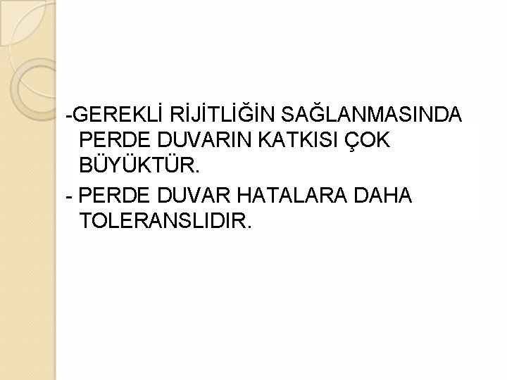 -GEREKLİ RİJİTLİĞİN SAĞLANMASINDA PERDE DUVARIN KATKISI ÇOK BÜYÜKTÜR. - PERDE DUVAR HATALARA DAHA TOLERANSLIDIR.