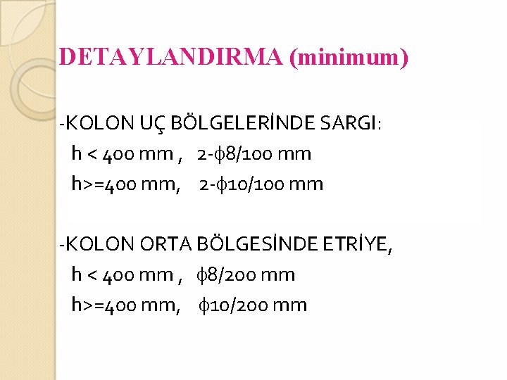 DETAYLANDIRMA (minimum) -KOLON UÇ BÖLGELERİNDE SARGI: h < 400 mm , 2 -f 8/100
