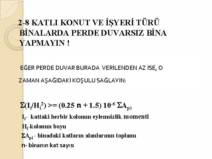 2 -8 KATLI KONUT VE İŞYERİ TÜRÜ BİNALARDA PERDE DUVARSIZ BİNA YAPMAYIN ! EĞER
