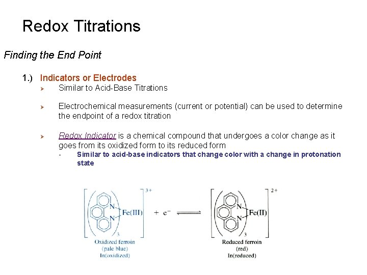 Redox Titrations Finding the End Point 1. ) Indicators or Electrodes Ø Ø Ø Redox Titrations Finding the End Point 1. ) Indicators or Electrodes Ø Ø Ø