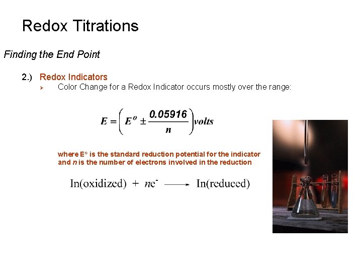 Redox Titrations Finding the End Point 2. ) Redox Indicators Ø Color Change for